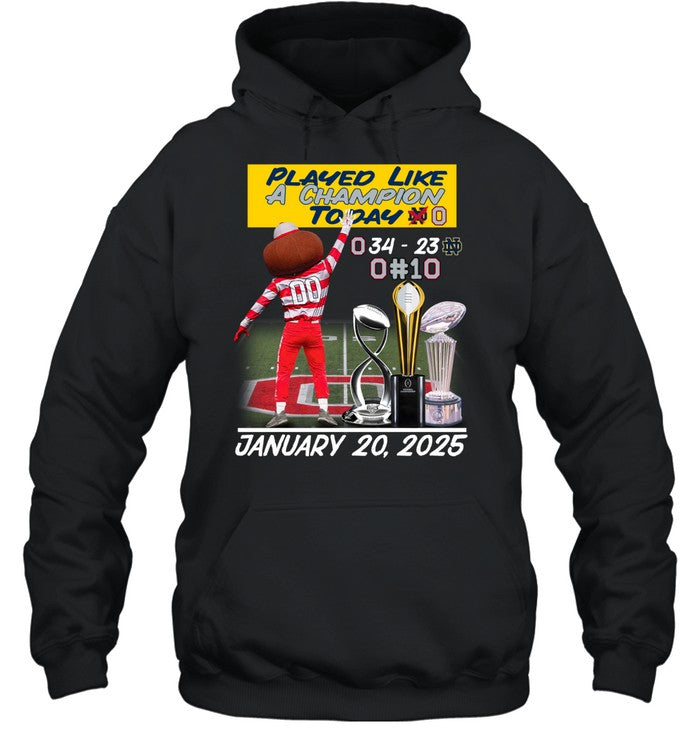 Played Like A Champion Today - Ohio State Buckeyes ShirtNational Champions Limited Edition