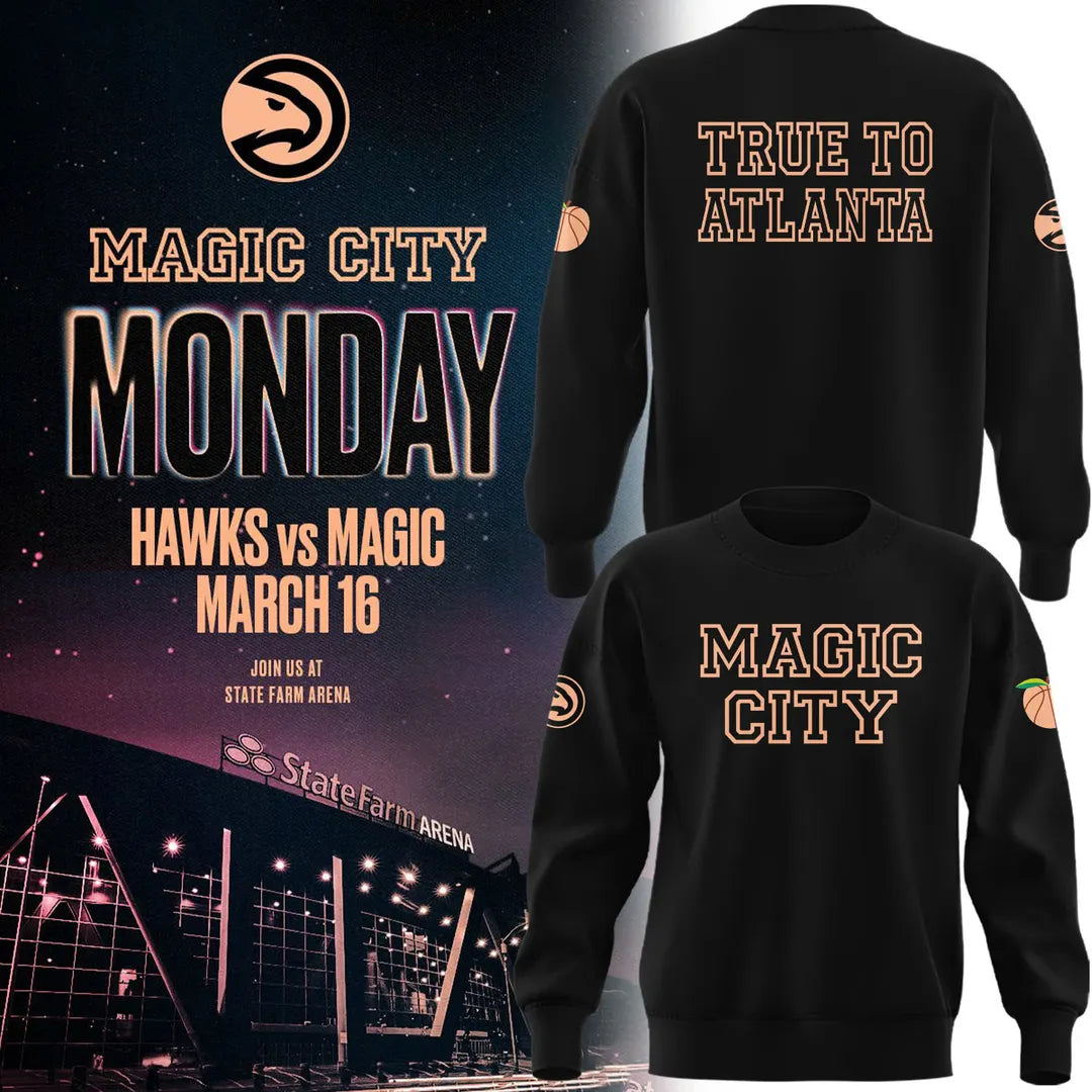 Atlanta Hawks 2026 Magic City True To Atlanta Sweatshirt - True To Atlanta Black Sweatshirt