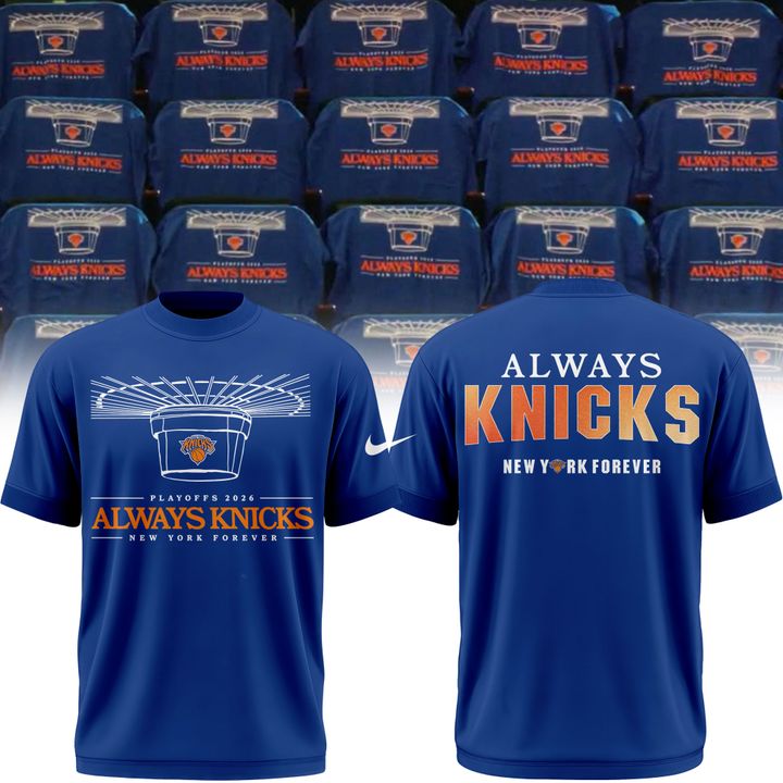 2026 Always Knicks New York Knicks Forever Playoffs T-Shirt | FB58