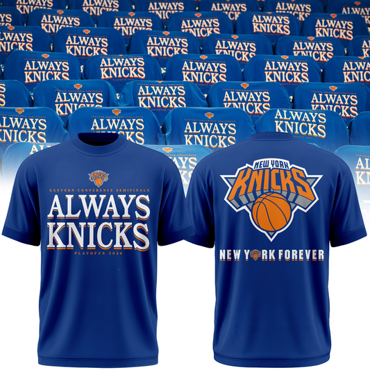 2026 Always Knicks New York Knicks Forever Playoffs T-Shirt | KQ93