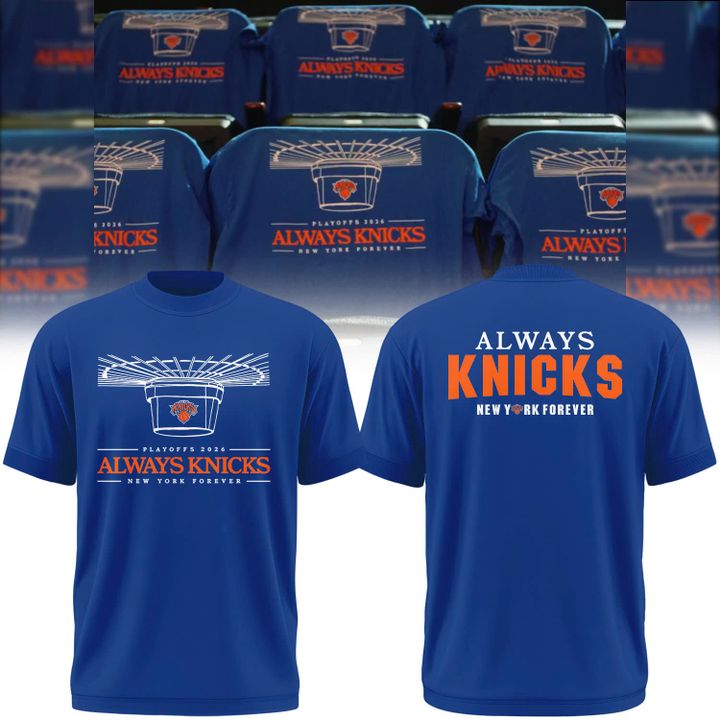 2026 Always Knicks New York Knicks Forever Playoffs T-Shirt | PK84